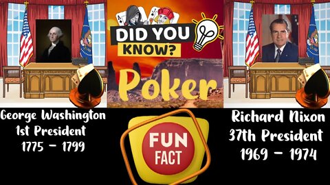 WHICH FORMER PRESIDENT WAS NOT A POKER PLAYER?: POKER FUN FACT #2