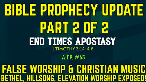 MUST WATCH! PROPHECY UPDATE! FALSE WORSHIP & CHRISTIAN MUSIC APOSTASY!