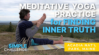 A Meditative Yoga Practice for Finding Truth Within (Acadia National Park)