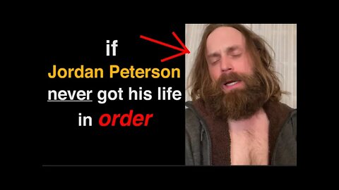 If Jordan Peterson never got his life in Order