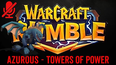 WarCraft Rumble - Azurous - Towers of Power