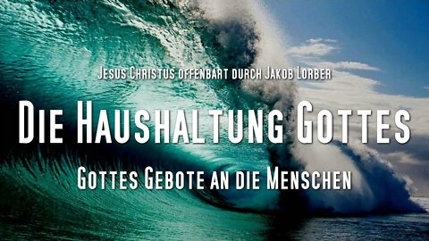 Meine Gebote an die Menschen... Jesus erklärt ❤️ Die Haushaltung Gottes Band 1/002 durch Jakob Lorber