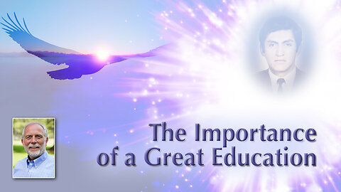 The Importance of a Great Education, The Value of the Masters' Wisdom Teachings