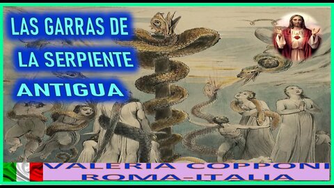 LAS GARRAS DE LA SERPIENTE ANTIGUA - MENSAJE DE JESUCRITO REY A VALERIA COPPONI 13JUL22