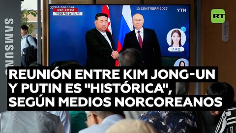 Medios norcoreanos califican de "histórica" la reunión entre Kim Jong-un y Putin