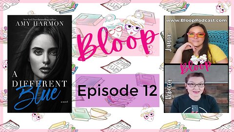 Bloop Episode 12 - "A Different Blue" by Amy Harmon and Audibles Slight Against Indie Authors