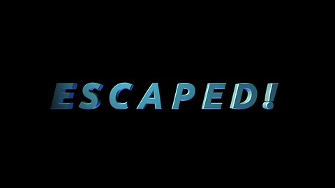 Escaped!