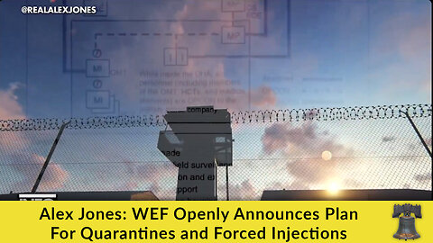 Alex Jones: WEF Openly Announces Plan For Quarantines and Forced Injections