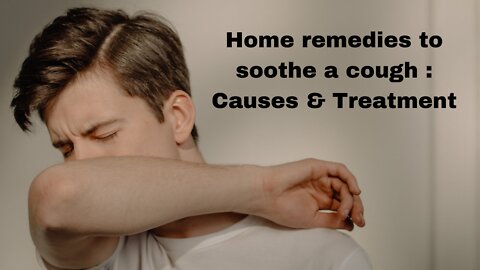 Home remedies to soothe a cough | Simple Home Remedies & Natural Treatment for Cold and Cough