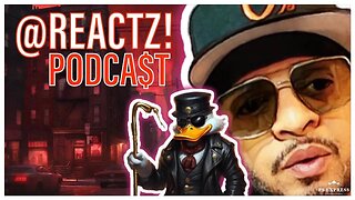 @REACTZ! Podcast #40 | Get cha live stream turndt oawf.