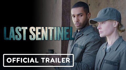Last Sentinel - Official Trailer