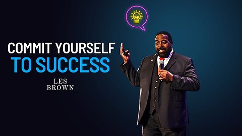 Commit to Yourself Les Brown Motivational Speeches 2022 Must Watch