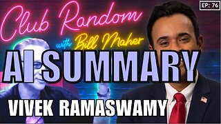 Club Random with Bill Maher | Vivek Ramaswamy | AI Summary | The Pod Slice