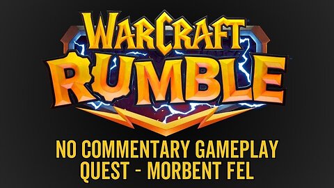 WarCraft Rumble - No Commentary Gameplay - Quest vs Morbent Fel