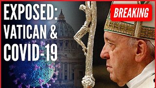 BREAKING: The TRUTH About Vatican Collusion With "Forced Vax" COVID-19 Jabs
