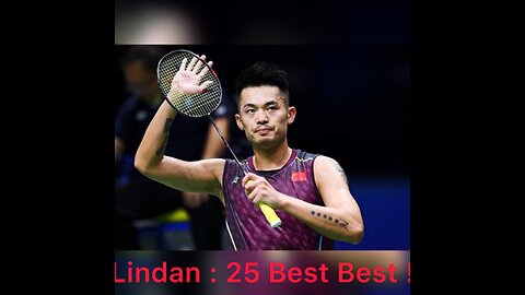 LinDan : 25 Best Shots!