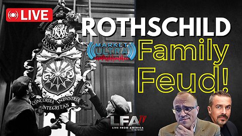 ROTHSCHILD FAMILY FEUDS OVER CLIENTS, POWER & FAMILY NAME | MARKET ULTRA 2.20.24 7am EST
