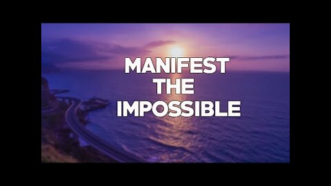 HOW TO MANIFEST THE IMPOSSIBLE Abraham Hicks*
