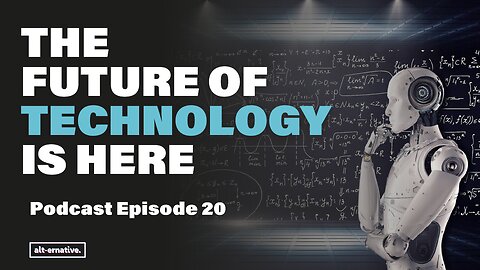 Exploring the Evolution of Technology | Alt-ernative Podcast #020