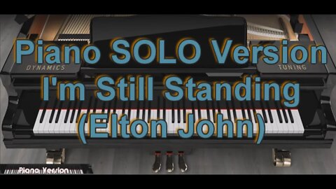 Piano SOLO Version - I'm Still Standing (Elton John)