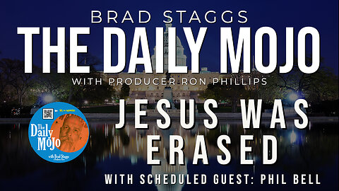 Jesus Was Erased - The Daily Mojo 080823