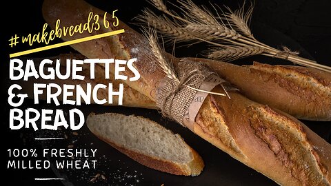 Baguettes w/100% Freshly Milled Wheat | July #makebread365 challenge | French Bread