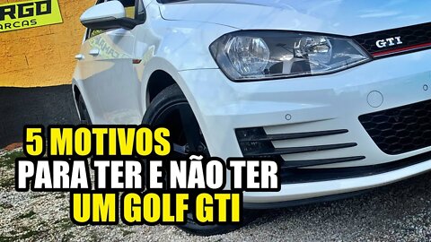 5 MOTIVOS BONS E HORRÍVEIS PARA TER UM GOLF GTI! VALE A PENA?