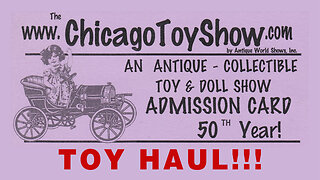 The Chicago Toy Show - Toy Haul aka Spending too much money.