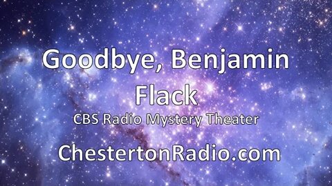 Goodbye, Benjamin Flack - CBS Radio Mystery Theater