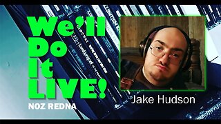We'll Do it LIVE! Ep. 15 - Jake Hudson (YouTuber/Streamer)
