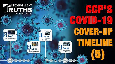 （雙語字幕）The Comprehensive Timeline of the CCP's Cover-up of the COVID-19 Pandemic (5) 中共隱瞞新冠疫情完整时间線（5）