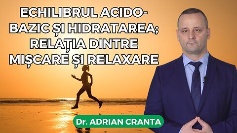 Echilibrul acido-bazic și hidratarea; relația dintre mișcare și relaxare