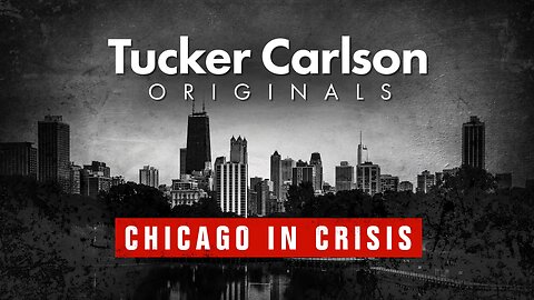 Tucker Carlson Originals: Chicago in Crisis