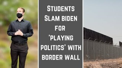 Students SLAM Biden For 'Playing Politics' With Border Wall