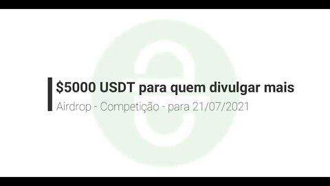 Finalizado - Airdrop - Competição - $ 5.000 USDT - 21/07/2021