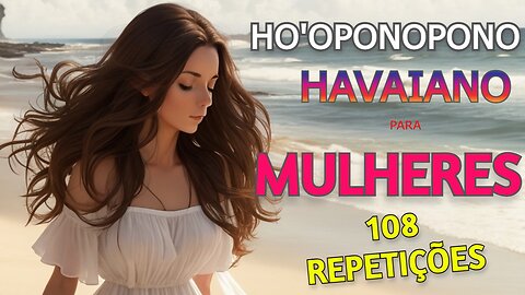 Ho'oponopono Havaiano para Mulheres - 108 Repetições