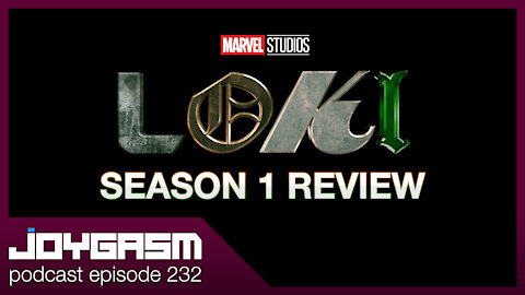 LOKI SEASON 1 REVIEW - Joygasm Podcast Ep 232