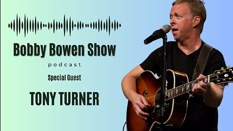 Bobby Bowen Show Podcast "Episode 24 - Tony Turner"