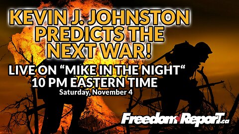 Kevin J Johnston Predicts The Next BIG WAR on MIKE IN THE NIGHT