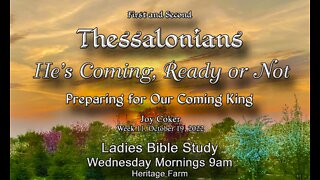 He’s Coming! Ready or Not! Week 11, A Study in the Thessalonian Letters, Joy Coker, October 19, 2022