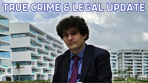 True Crime & Legal Update ~ Samuel Bankman Fried ~ October 02, 2023