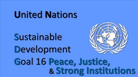 UN Sustainable Development Goal #16 for Peace, Justice, & Strong Institutions