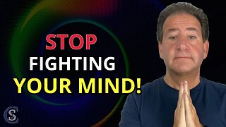 STOP Fighting Your Mind! Do This Instead