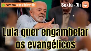 Lula quer engambelar os evangélicos