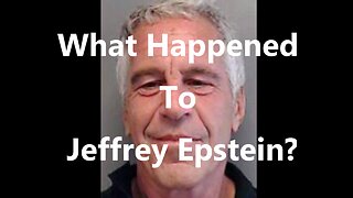 WHAT HAPPENED TO JEFFREY EPSTEIN?