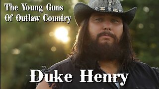 The Young Guns of Outlaw Country - Duke Henry