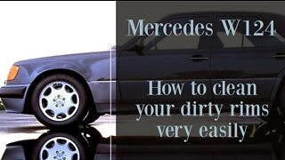 Mercedes Benz W124 - How to clean your deeply dirty rims very easily tutorial maintenance