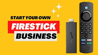 Start You Own Firestick Business