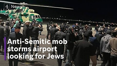 Anti Semitic mob storms airport in Russia’s Dagestan