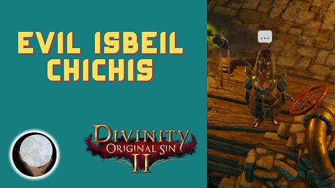 Evil Isbeil Chichis - A Patient Gamer Plays...Divinity Original Sin II: Part 75